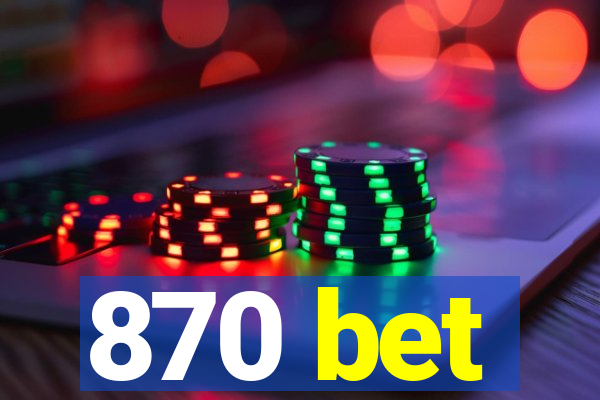 870 bet